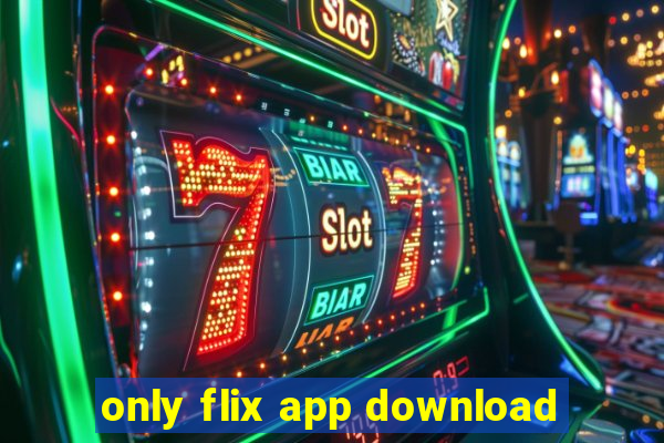 only flix app download